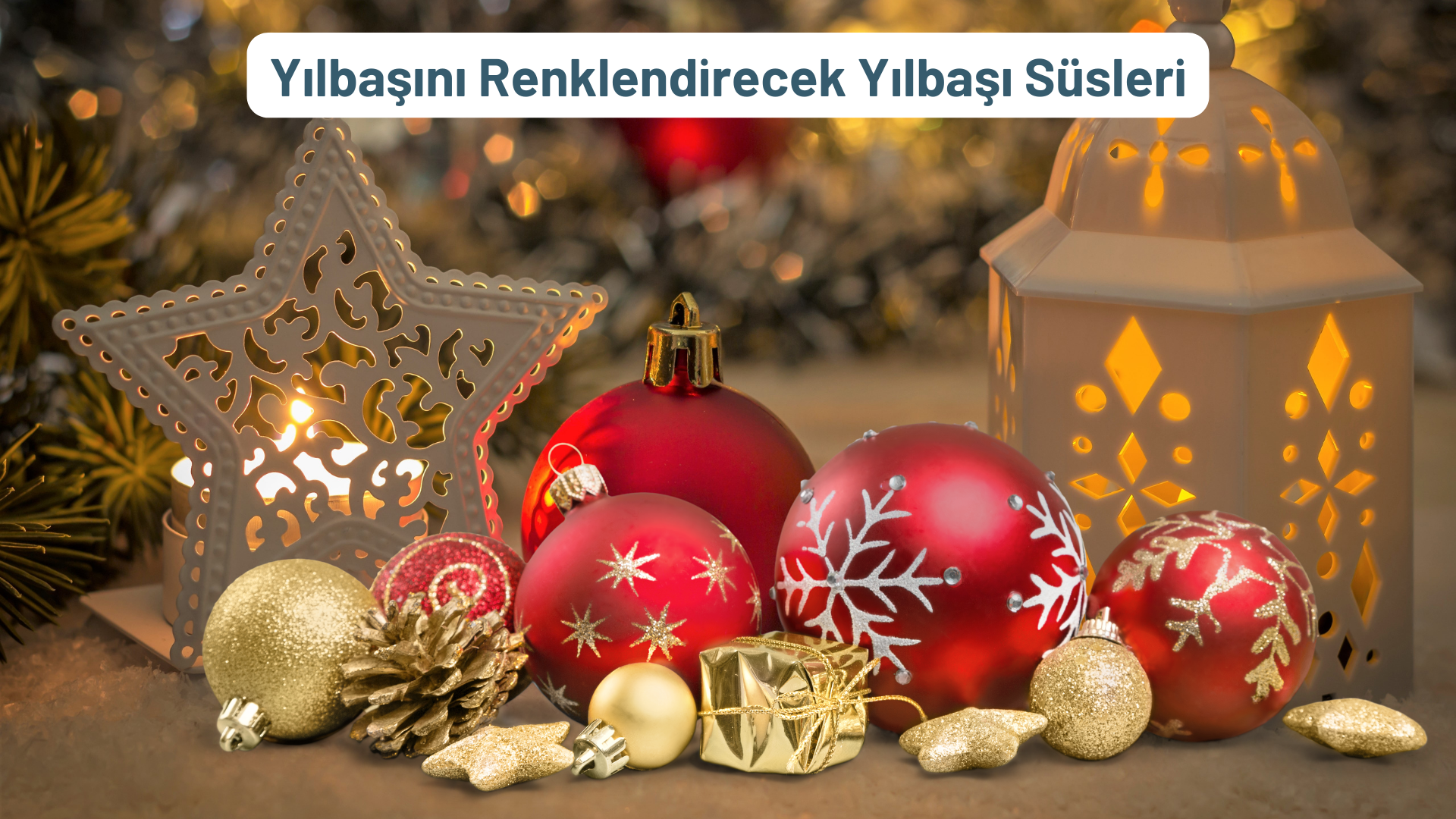 Yılbaşını Renklendirecek Yılbaşı Süsleri